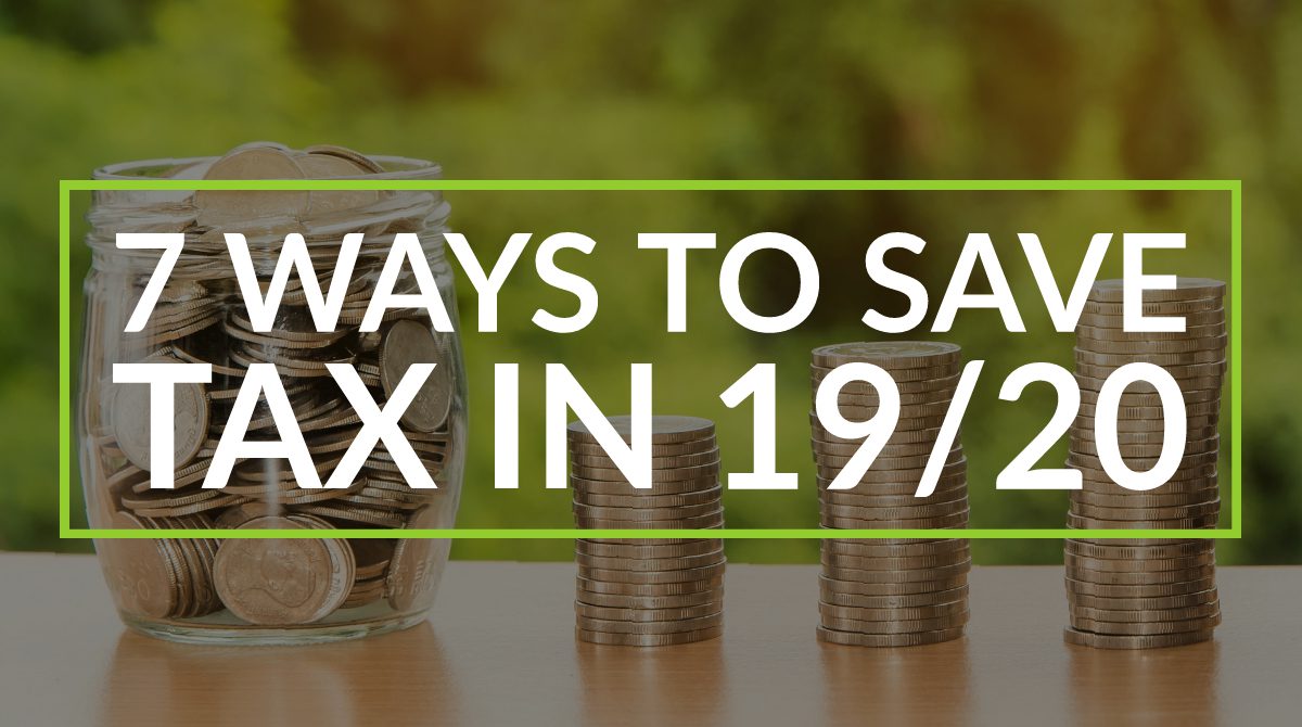 7 Ways To Save Tax In 2019/20