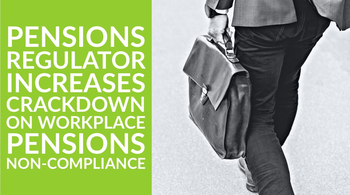 Pensions Regulator increases crackdown on workplace pensions non-compliance
