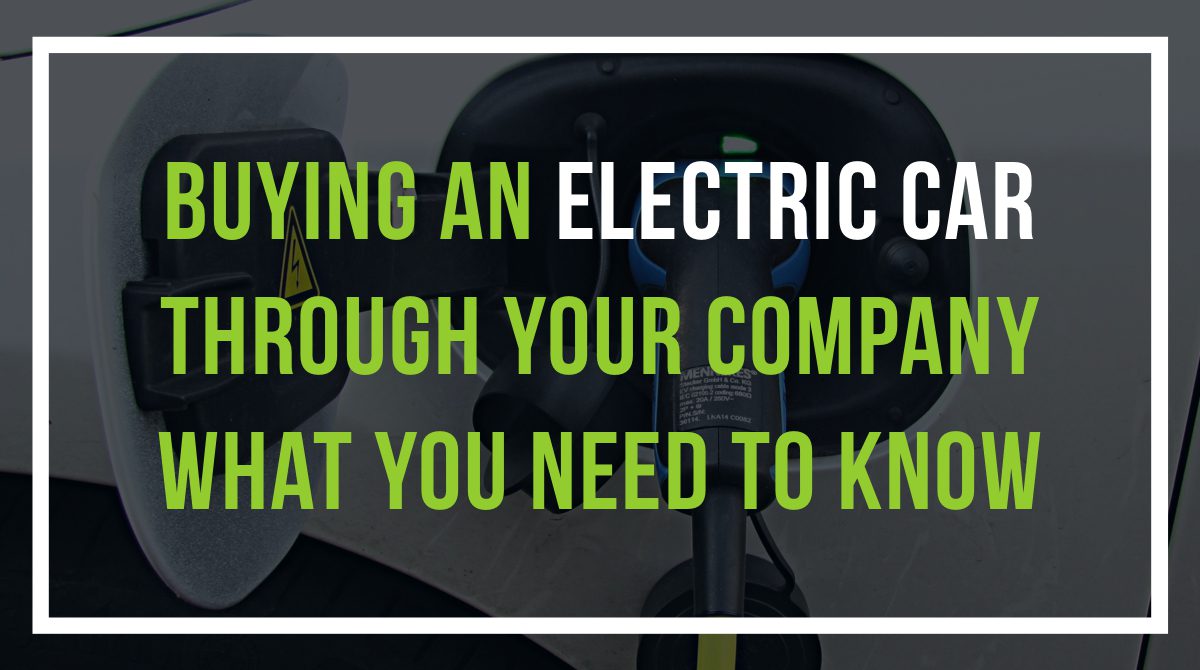 Buying an electric car through your company – What you need to know.